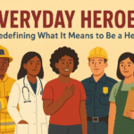 Everyday Heroes: Redefining What It Means to Be a Hero 2 ChatGPT Image Nov 16 2025 05 47 35 PM